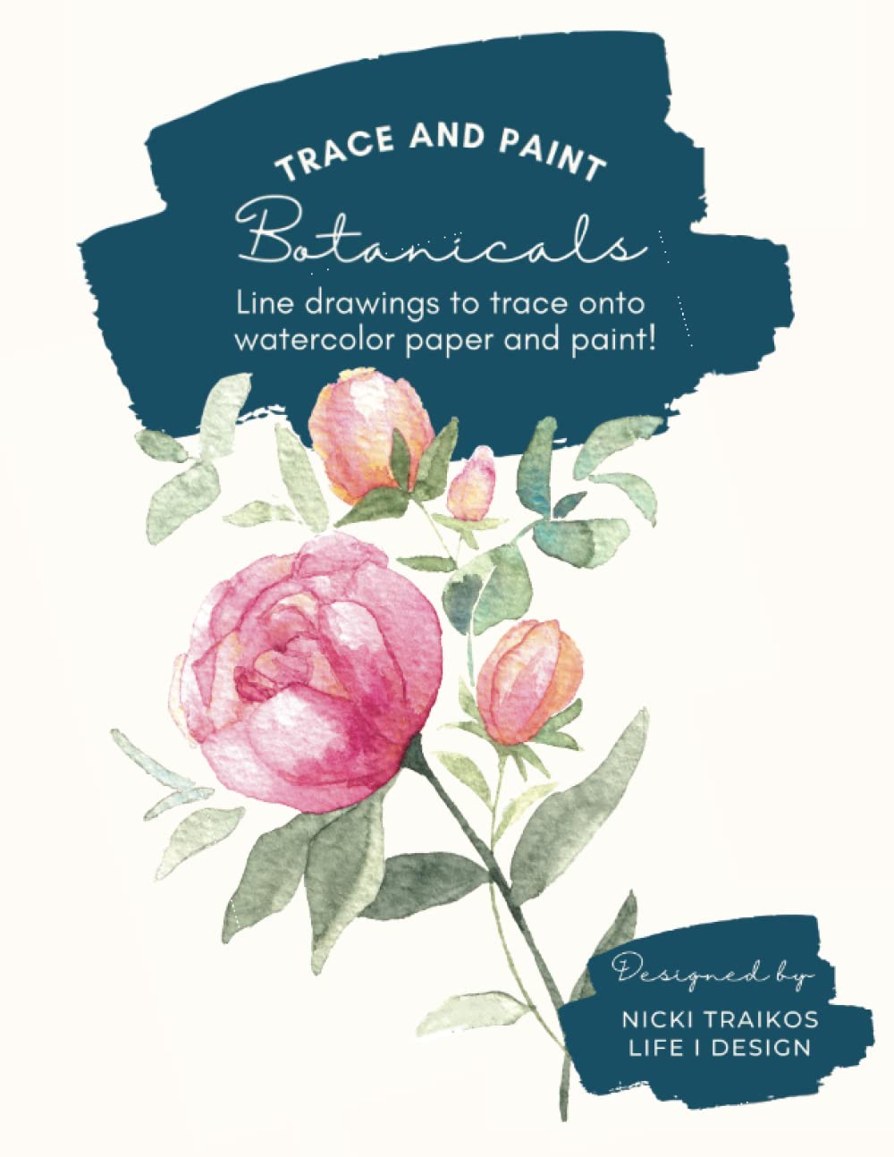 Trace and Paint Botanicals: Line Drawings to Trace onto Watercolor Paper and Paint!