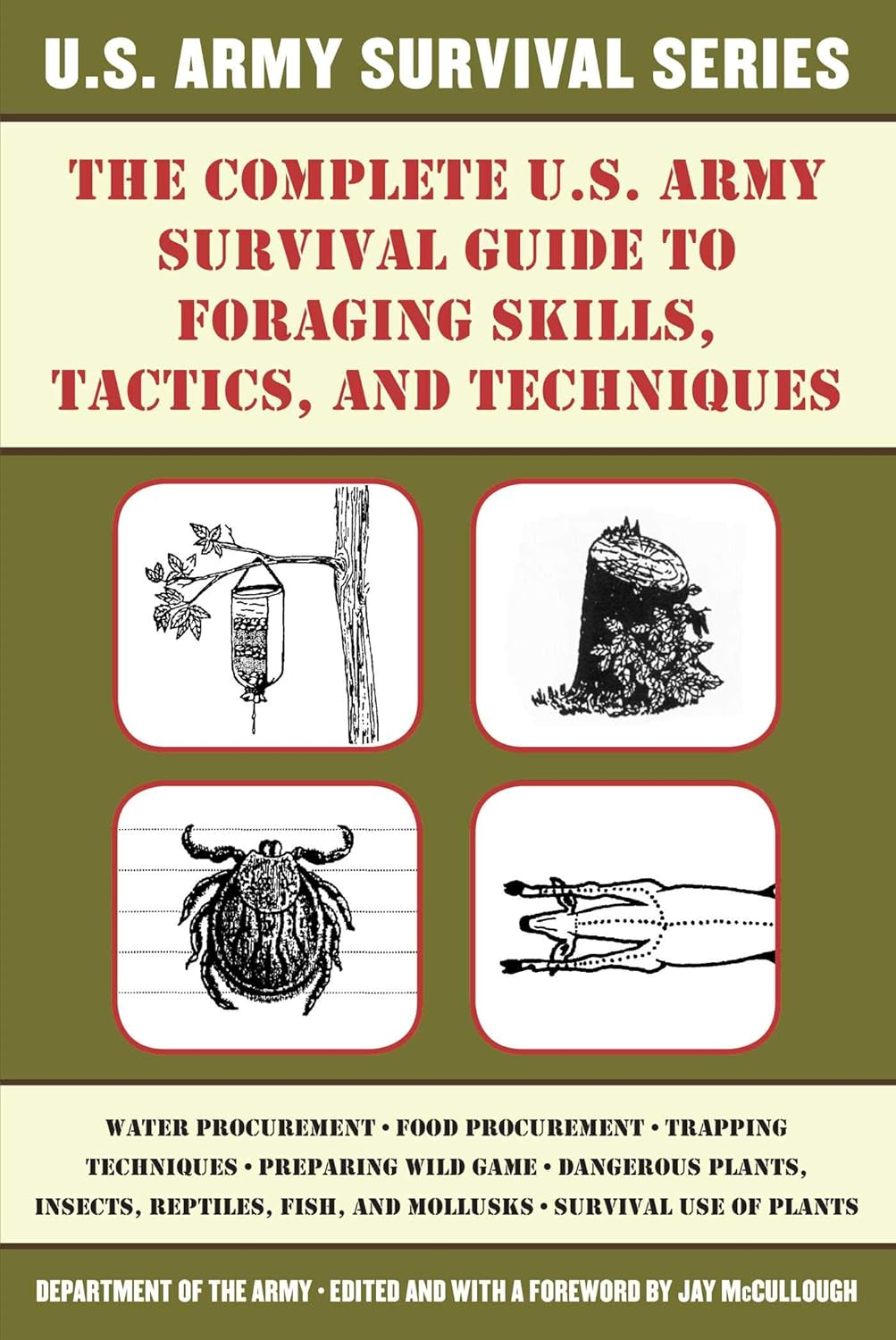 The Complete U.S. Army Survival Guide to Foraging Skills, Tactics, and Techniques: the Complete Guide to Foraging Skills, Tactics, and Techniques