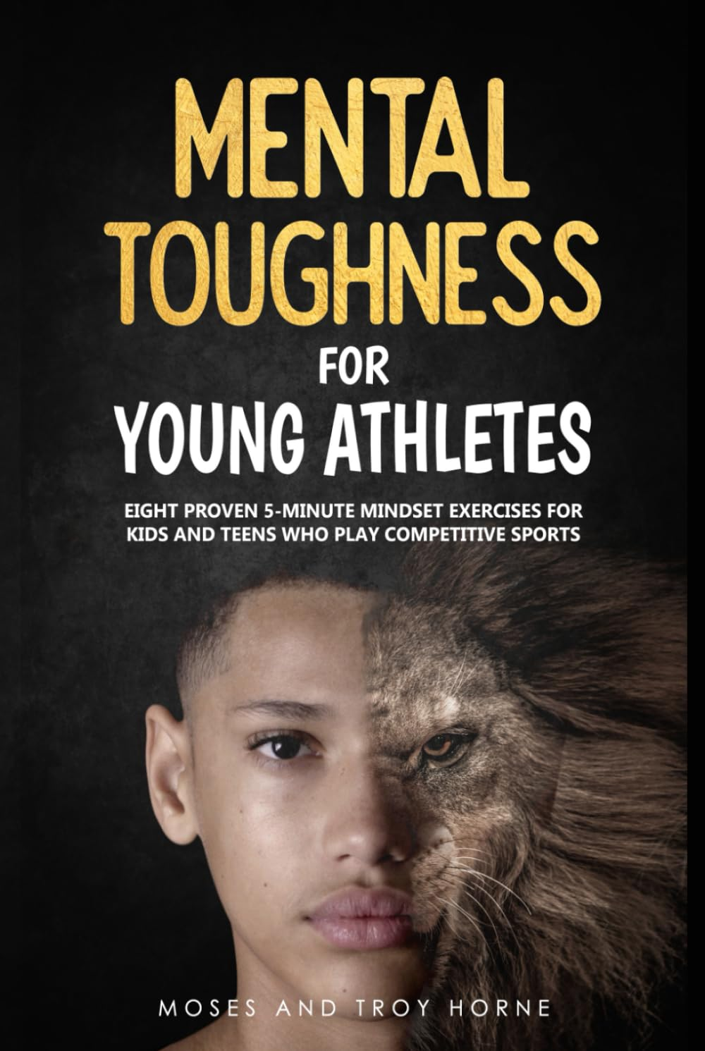 Mental Toughness for Young Athletes: Eight Proven 5-Minute Mindset Exercises for Kids and Teens Who Play Competitive Sports image number 2