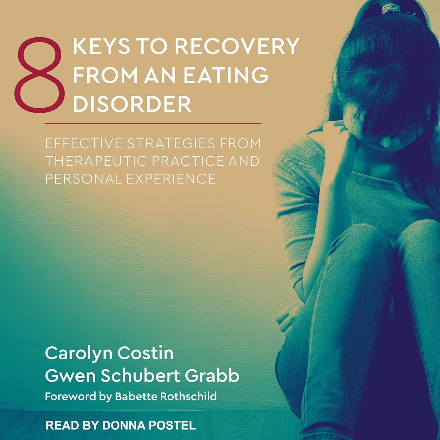 8 Keys to Recovery from an Eating Disorder: Effective Strategies from Therapeutic Practice and Personal Experience: 0 image number 1