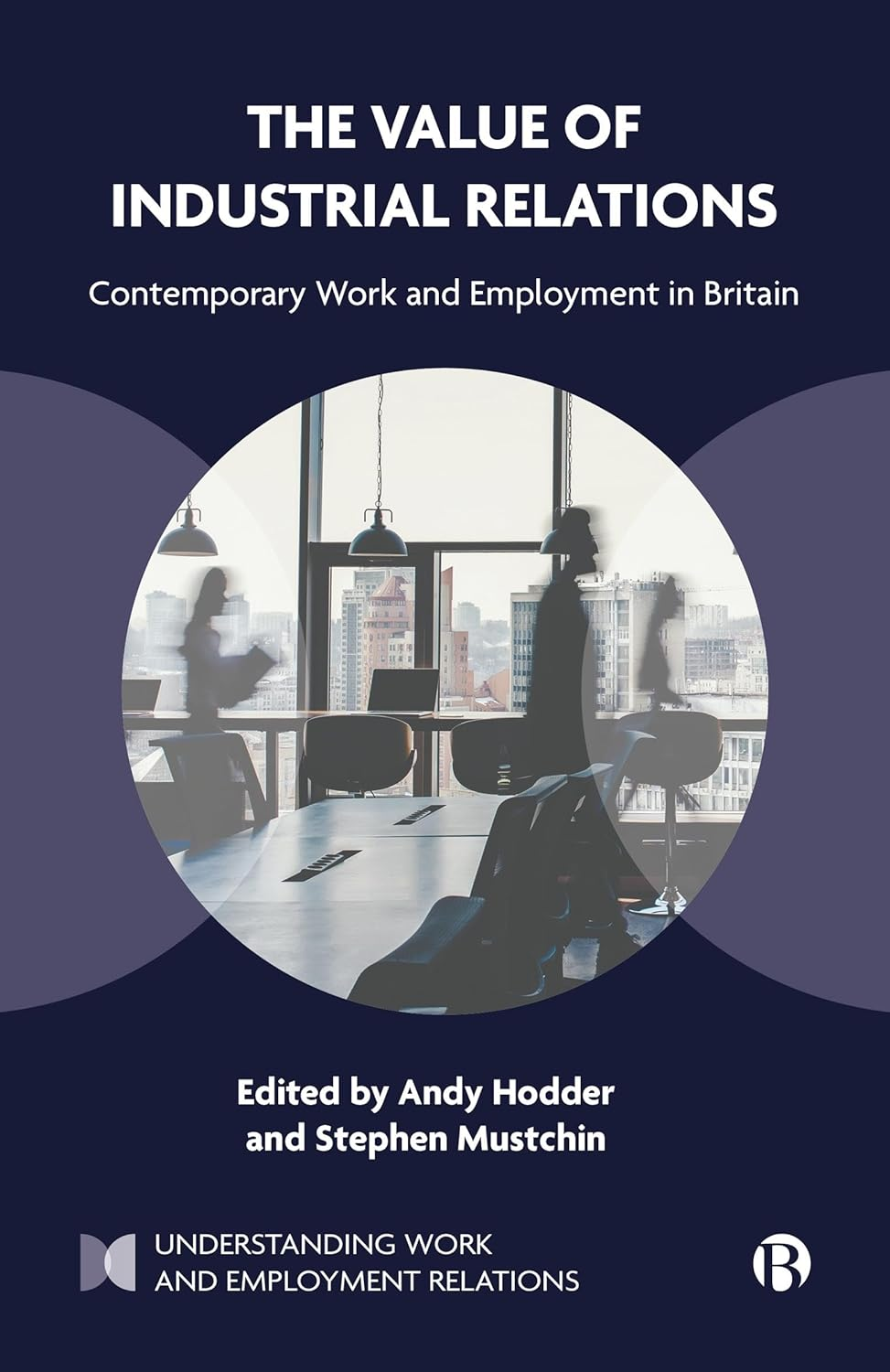 The Value of Industrial Relations: Contemporary Work and Employment in Britain image number 1
