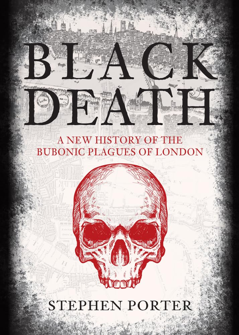 Black Death: a New History of the Bubonic Plagues of London