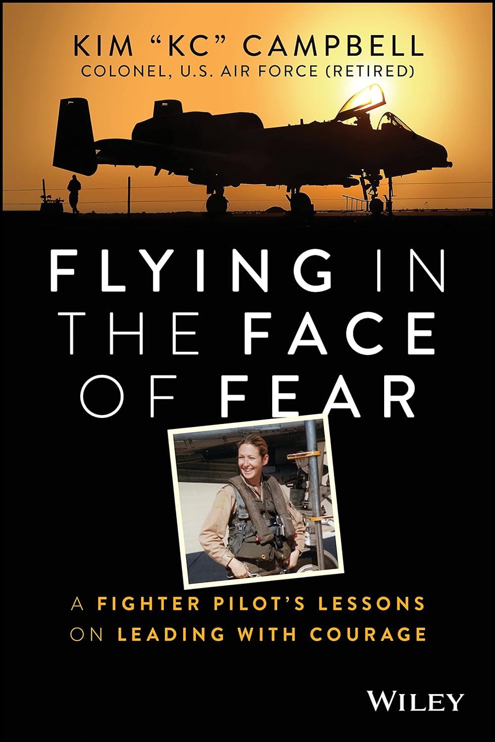 Flying in the Face of Fear: a Fighter Pilot'S Lessons on Leading with Courage