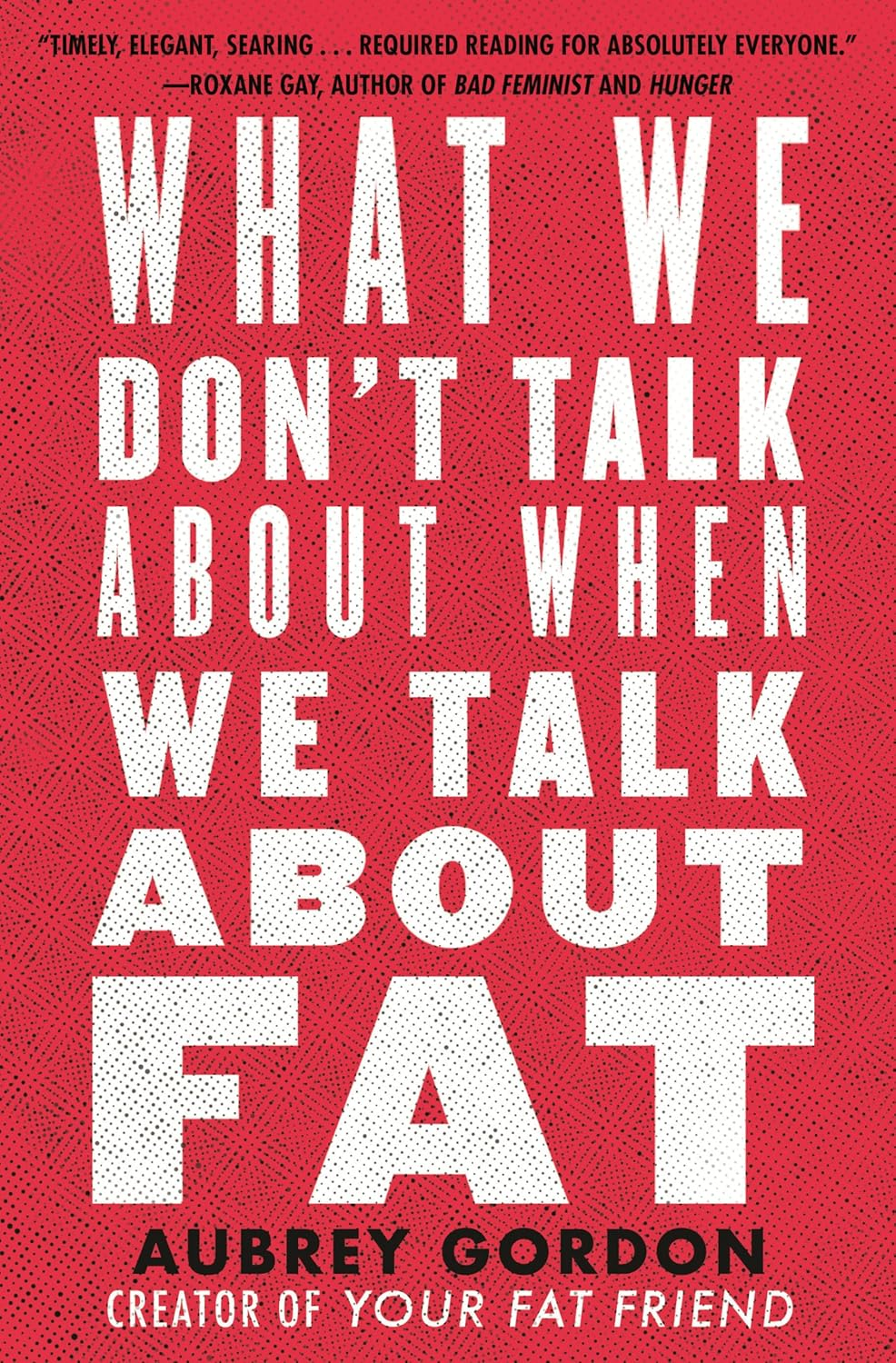 What We Don'T Talk about When We Talk about Fat