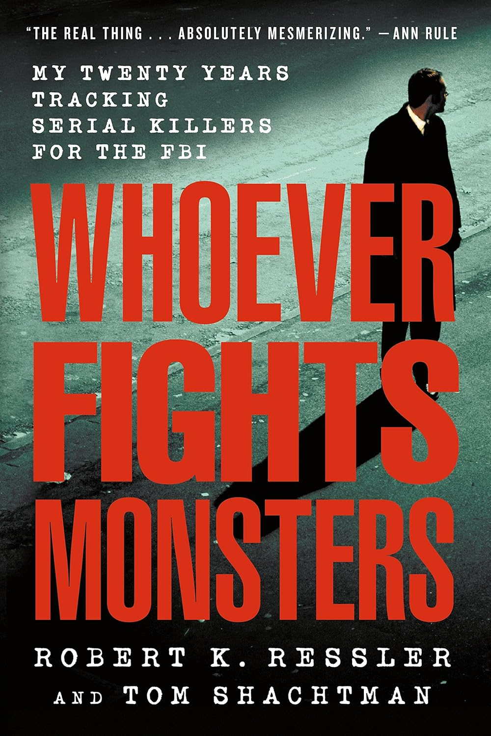 Whoever Fights Monsters: My Twenty Years Tracking Serial Killers for the FBI image number 2