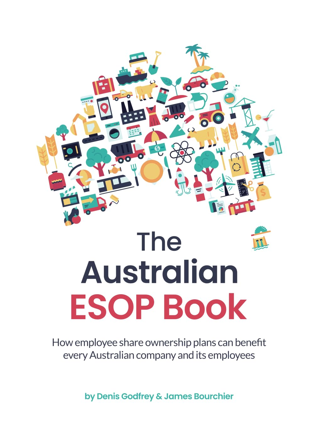 The Australian ESOP Book: How Employee Share Ownership Plans Can Benefit Every Australian Company and Its Employees