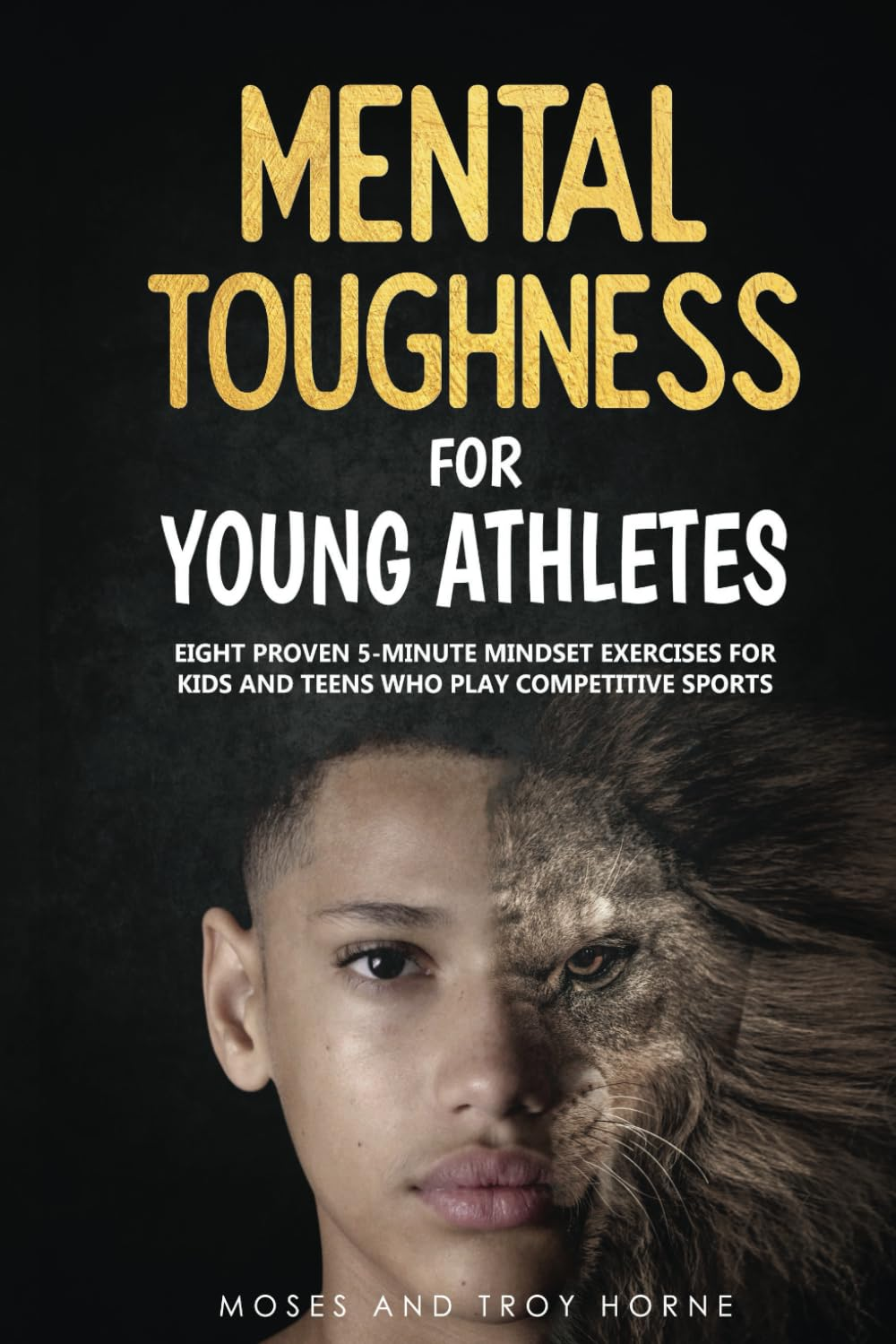 Mental Toughness for Young Athletes: Eight Proven 5-Minute Mindset Exercises for Kids and Teens Who Play Competitive Sports image number 1
