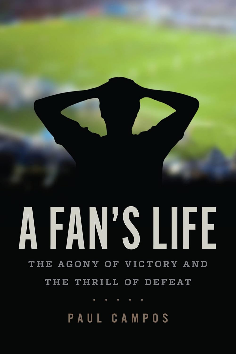 A Fan'S Life: the Agony of Victory and the Thrill of Defeat