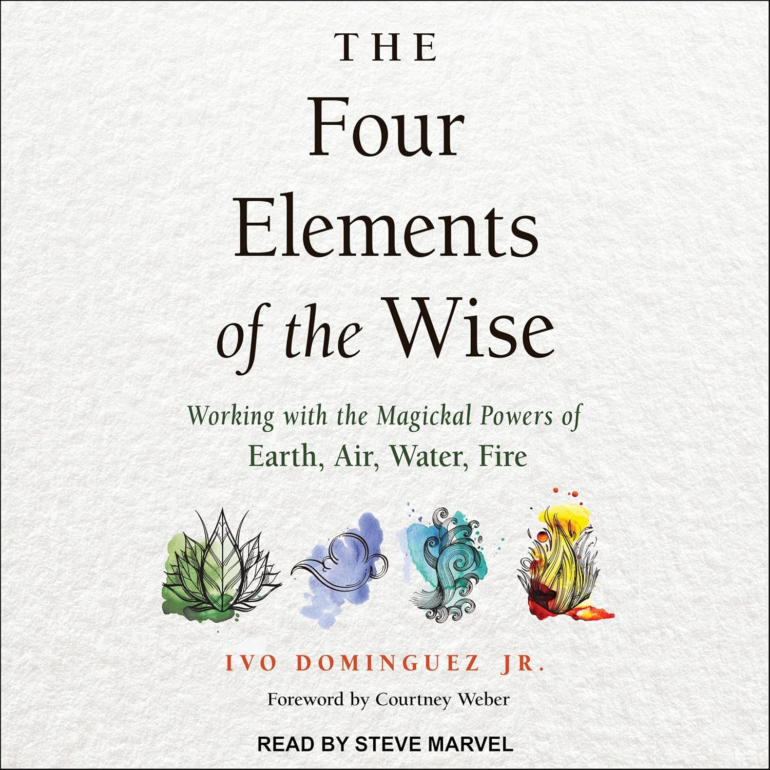 The Four Elements of the Wise: Working with the Magickal Powers of Earth, Air, Water, Fire image number 1