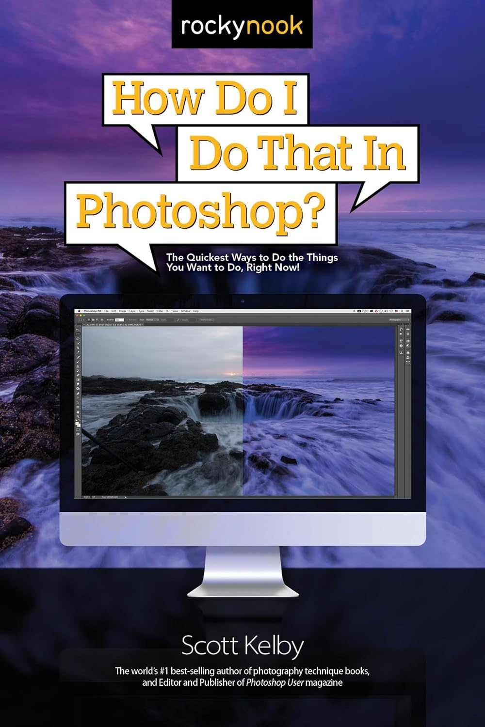 How Do I Do That in Photoshop?: the Quickest Ways to Do the Things You Want to Do, Right Now!