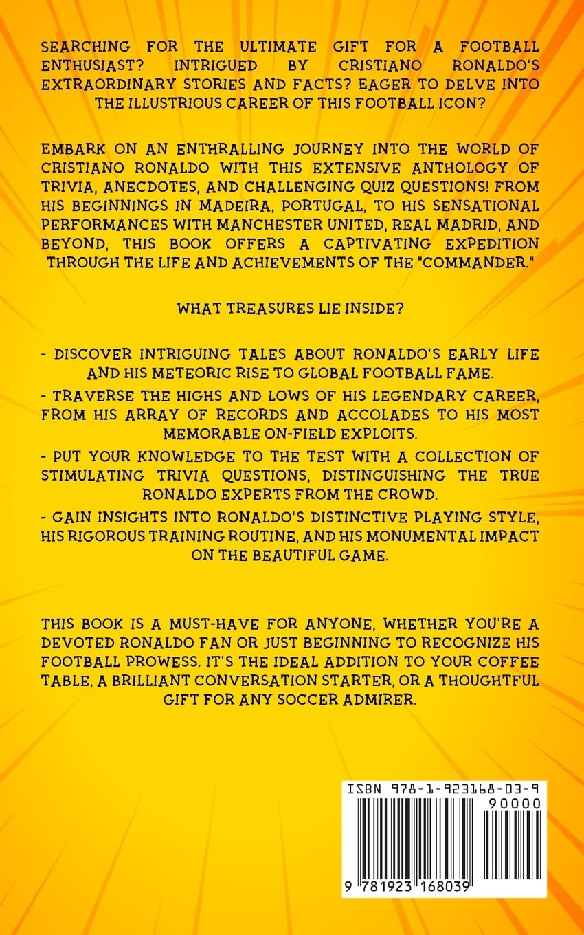 101 Trivia Questions about Cristiano Ronaldo - a Biography of Essential Facts and Stories You Need to Know!
