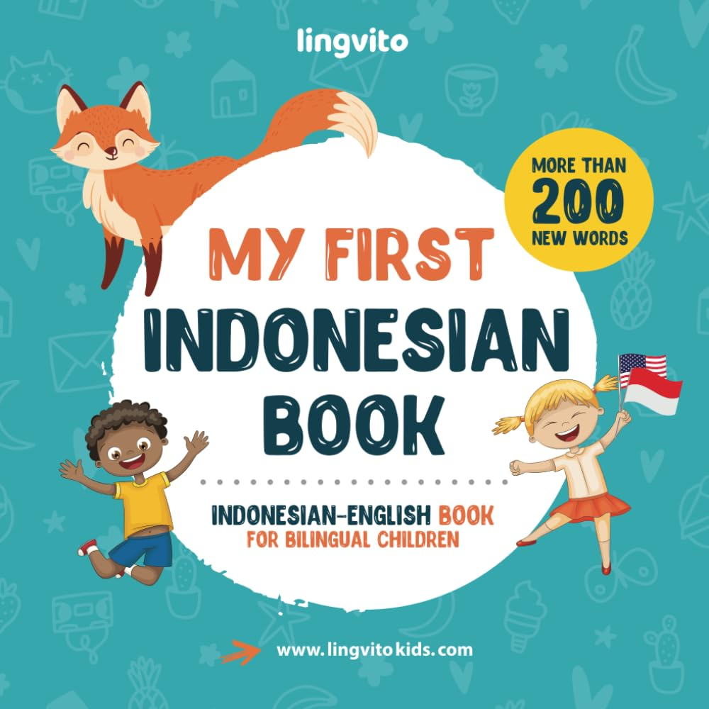 My First Indonesian Book. Indonesian-English Book for Bilingual Children: Indonesian-English Children'S Book with Illustrations for Kids. a Great ... Bilingual Book Featuring First Words