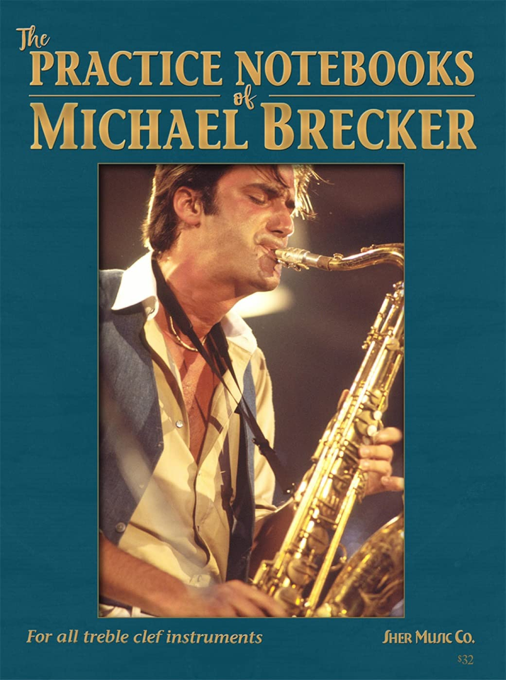 The Practice Notebooks of Michael Brecker: for All Treble Clef Instruments