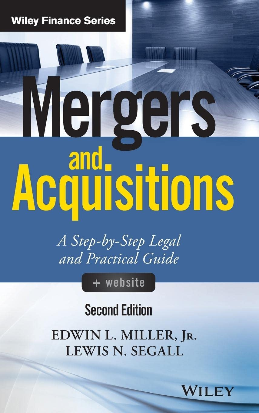 Mergers and Acquisitions, + Website: a Step-By-Step Legal and Practical Guide