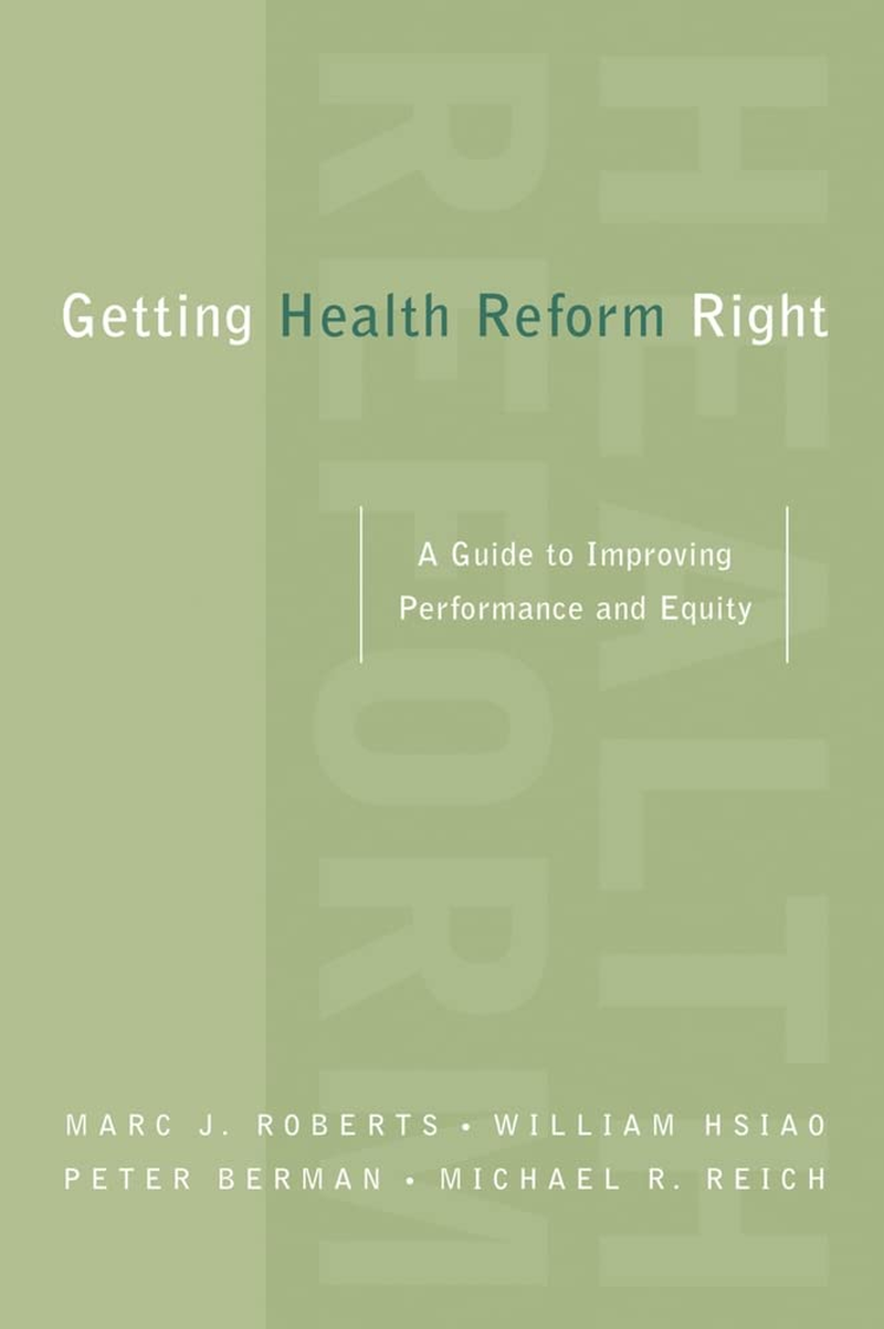 Getting Health Reform Right: a Guide to Improving Performance and Equity