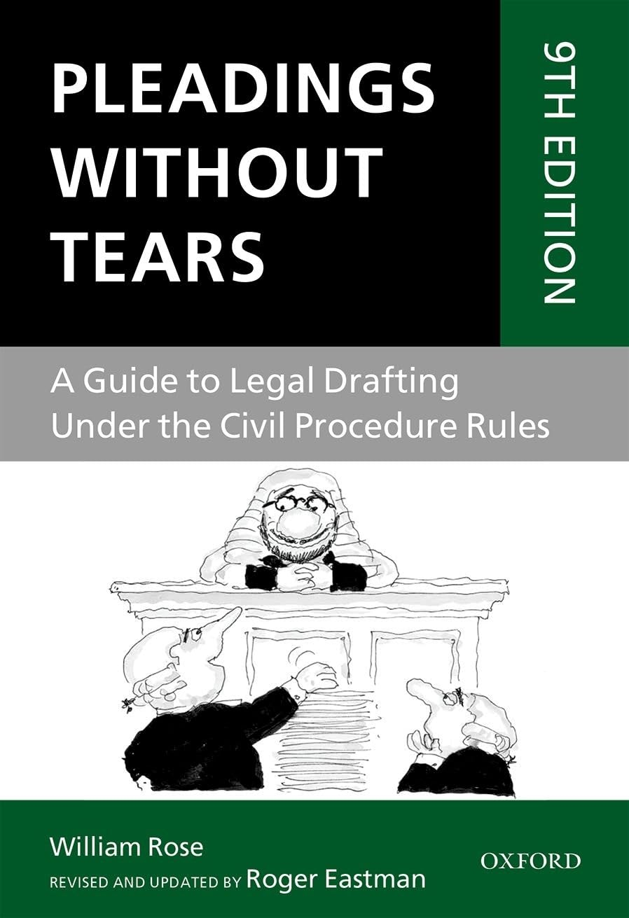 Pleadings without Tears: a Guide to Legal Drafting under the Civil Procedure Rules