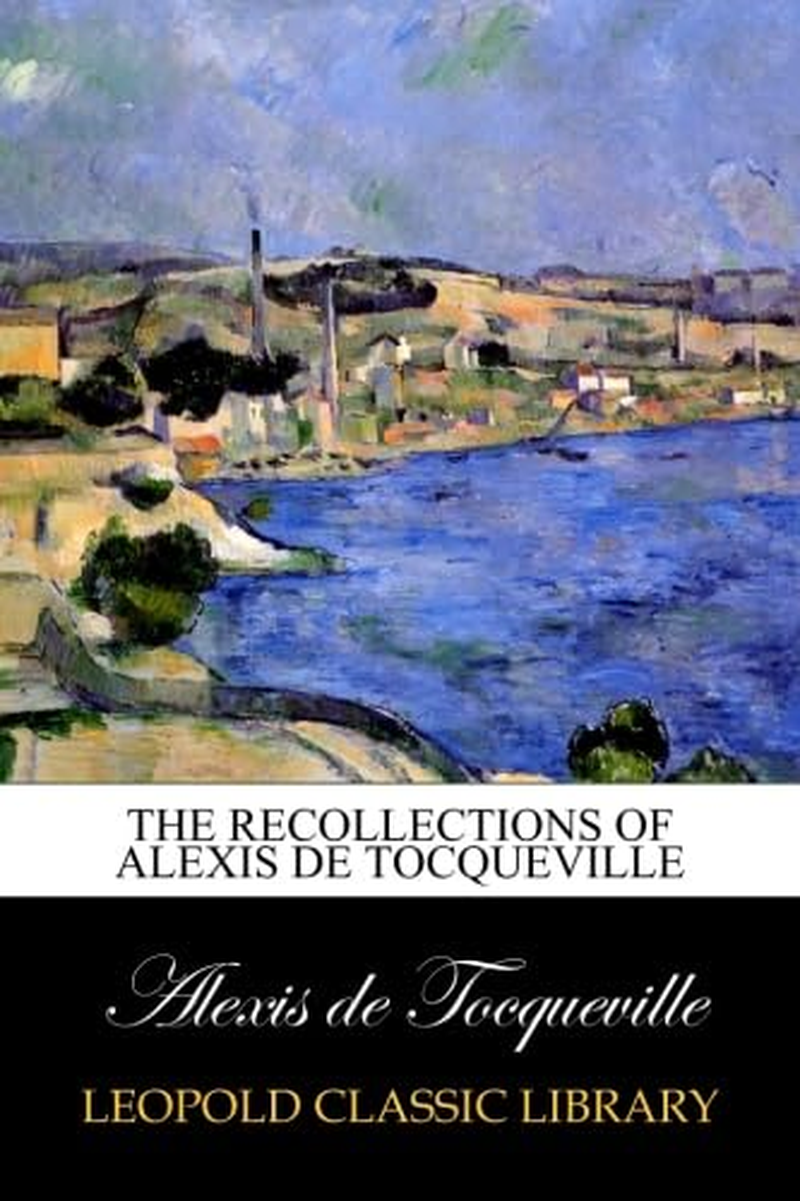 The Recollections of Alexis De Tocqueville
