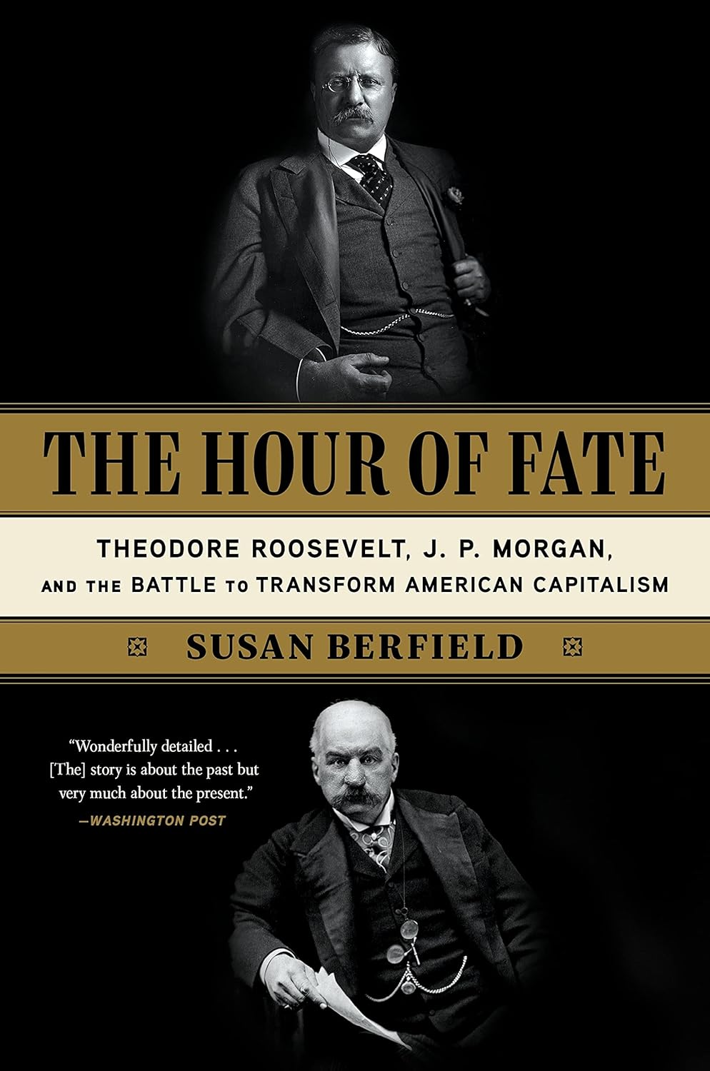The Hour of Fate: Theodore Roosevelt, J.P. Morgan, and the Battle to Transform American Capitalism image number 1