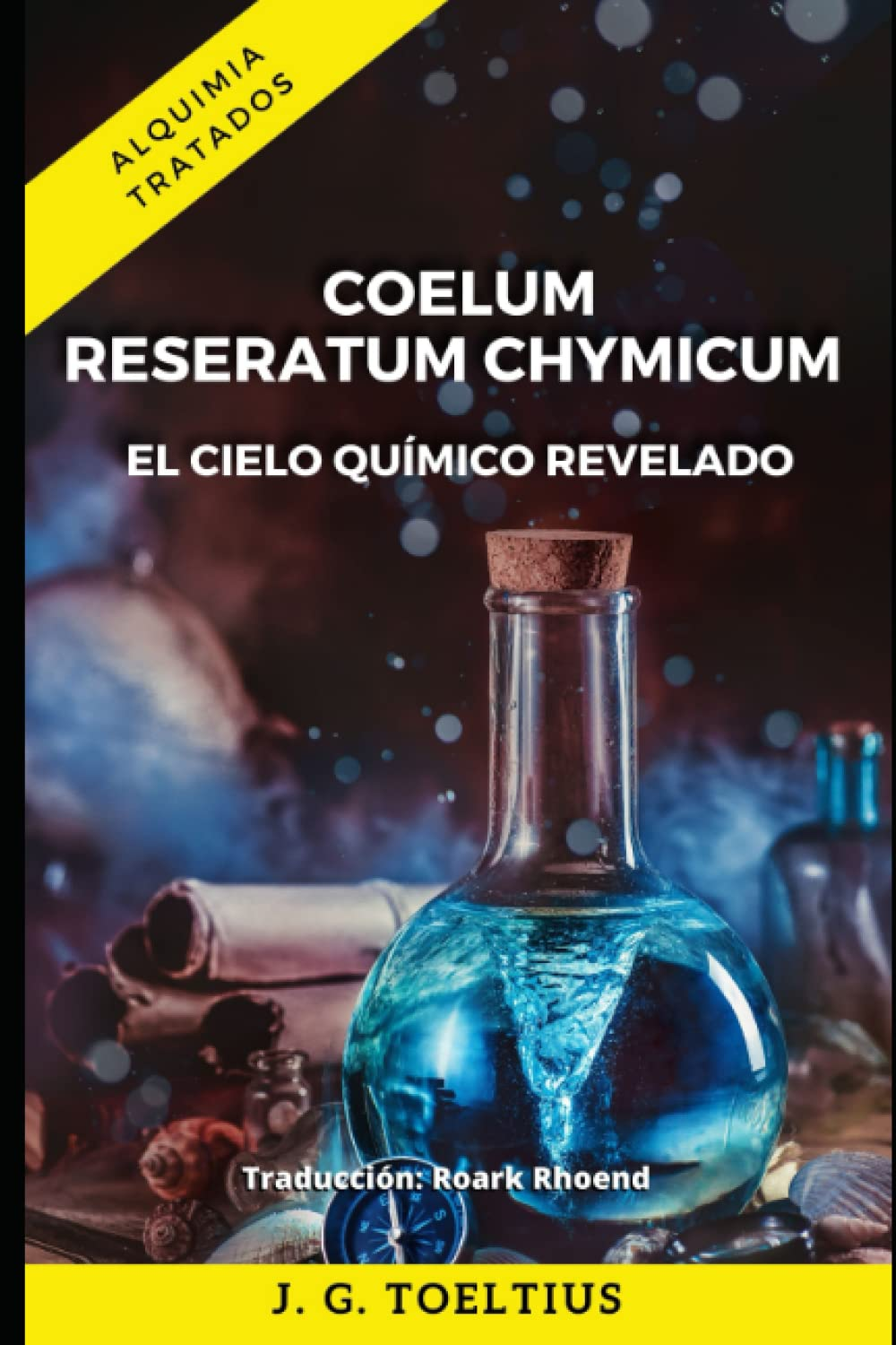 COELUM RESERATUM CHYMICUM: El Cielo Qu&iacute;mico Revelado