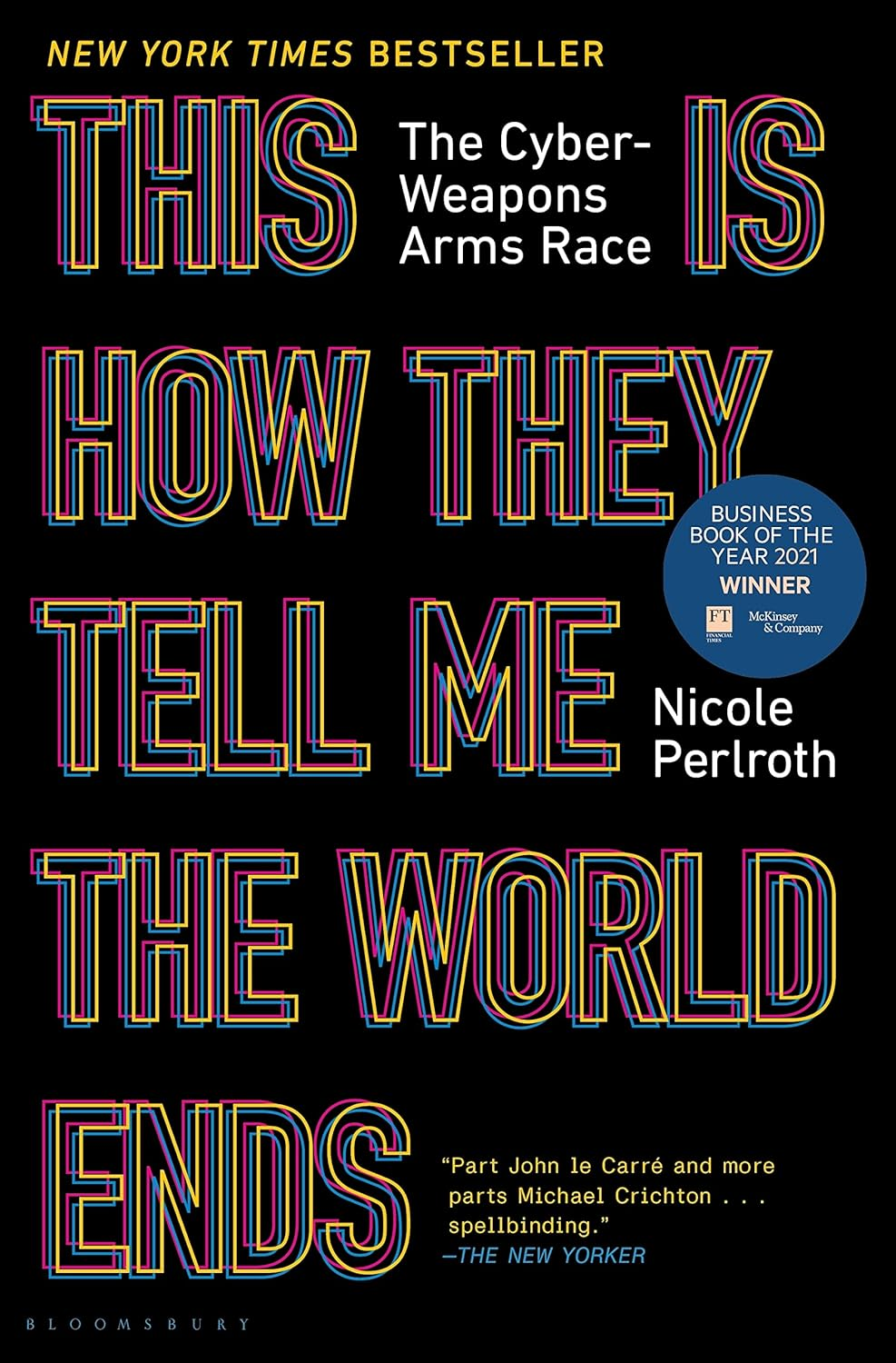 This Is How They Tell Me the World Ends: the Cyberweapons Arms Race: a True Story