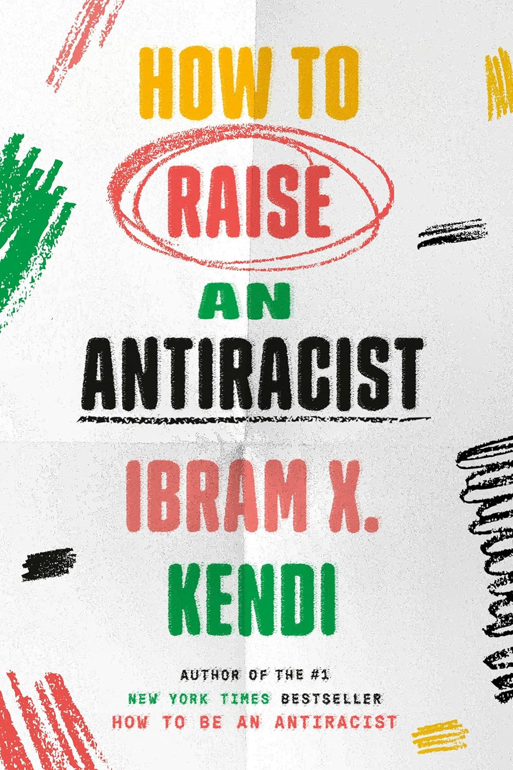How to Raise an Antiracist: from the GLOBAL MILLION COPY BESTSELLING AUTHOR