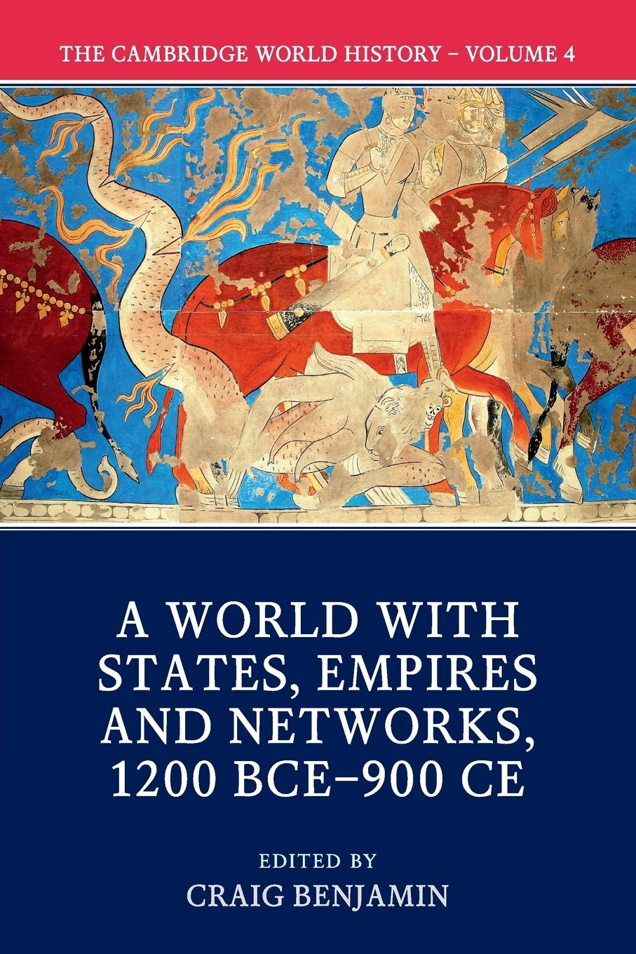 The Cambridge World History: Volume IV: a World with States, Empires and Networks 1200 BCE&ndash;900 CE: 04