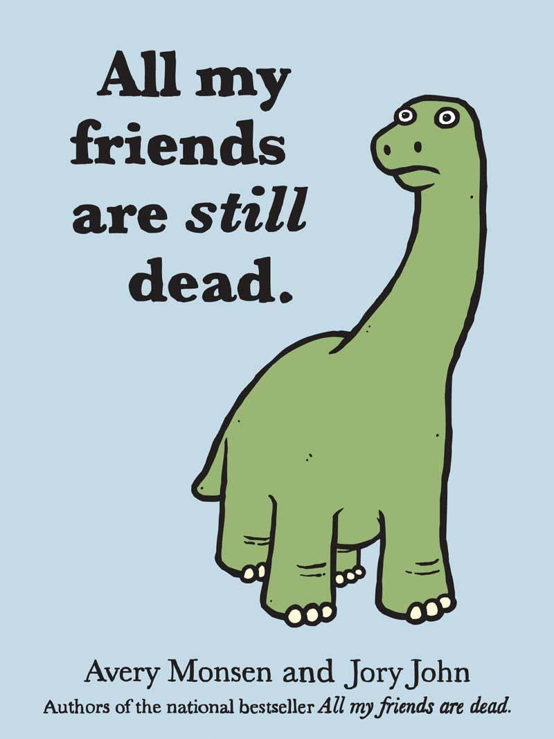 All My Friends Are Still Dead: (Funny Books, Children'S Book for Adults, Interesting Finds)