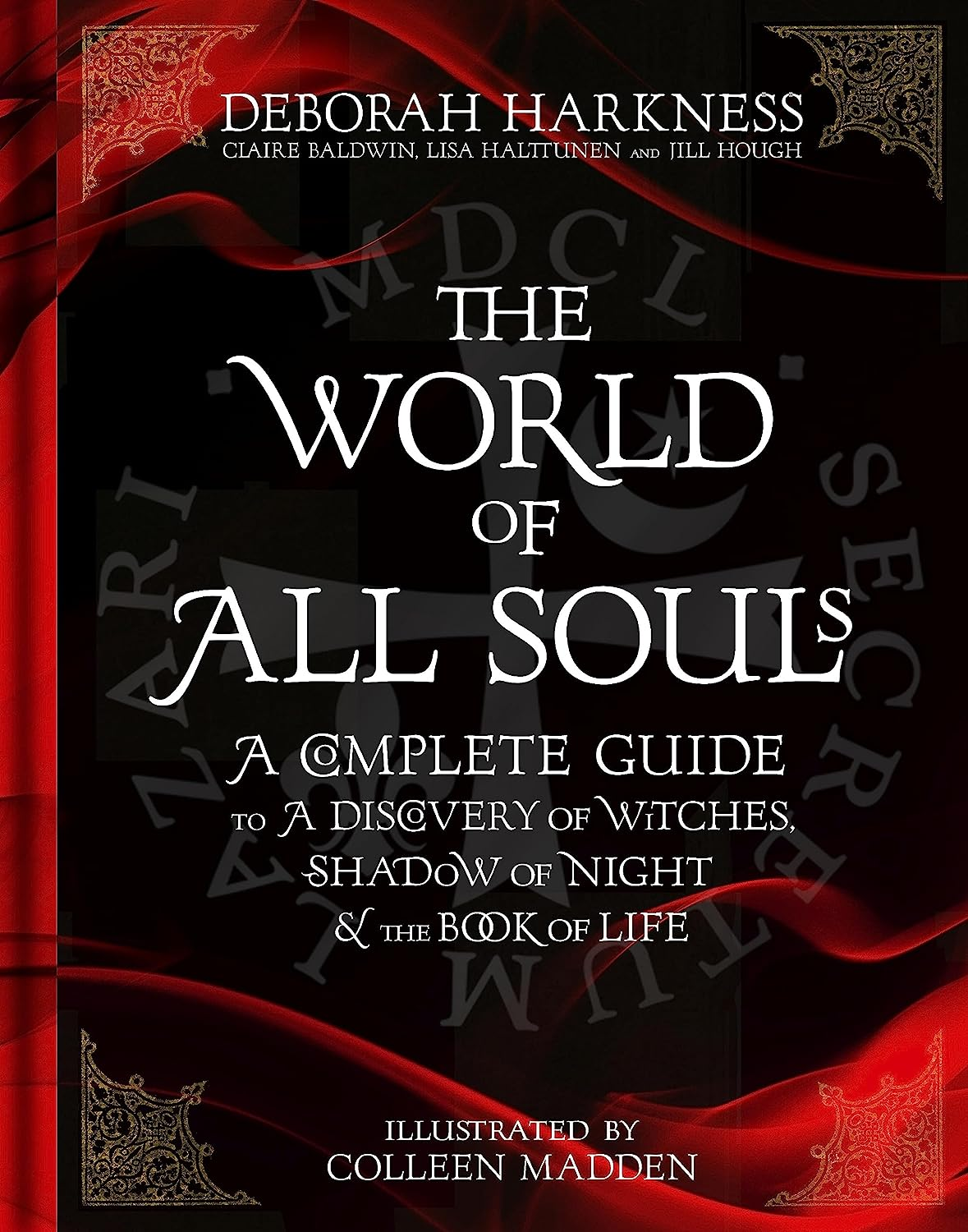 The World of All Souls: a Complete Guide to a Discovery of Witches, Shadow of Night and the Book of Life