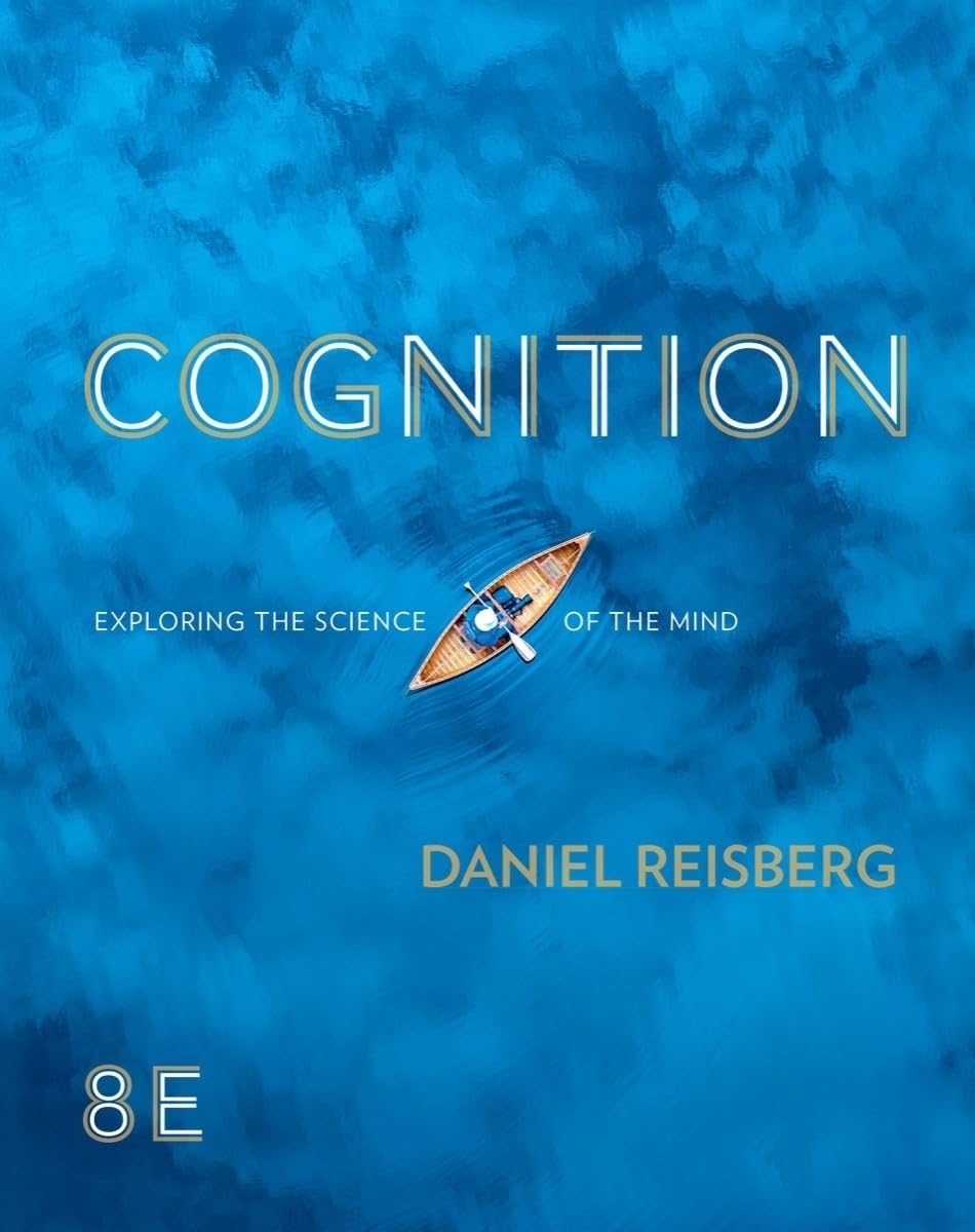 Cognition: Exploring the Science of the Mind (Eighth Edition)