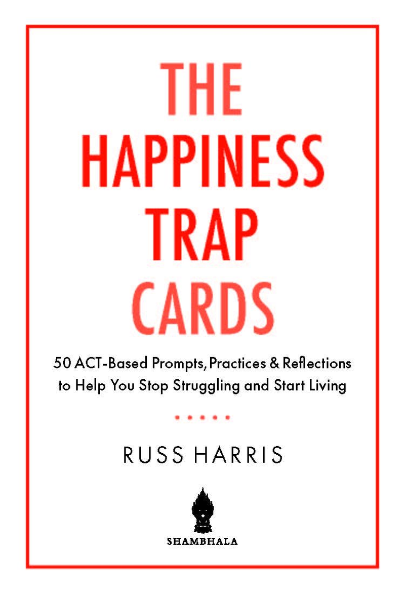 The Happiness Trap Cards: 50 Act-Based Prompts, Practices, and Reflections to Help You Stop Struggling and Start Living image number 1