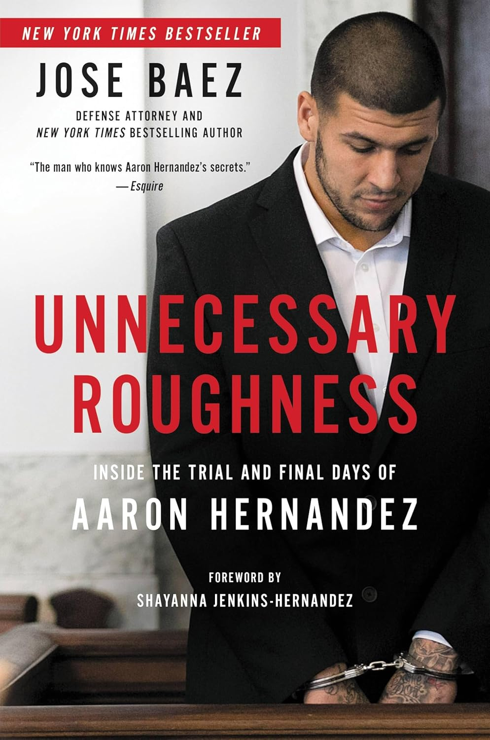 Unnecessary Roughness: inside the Trial and Final Days of Aaron Hernandez