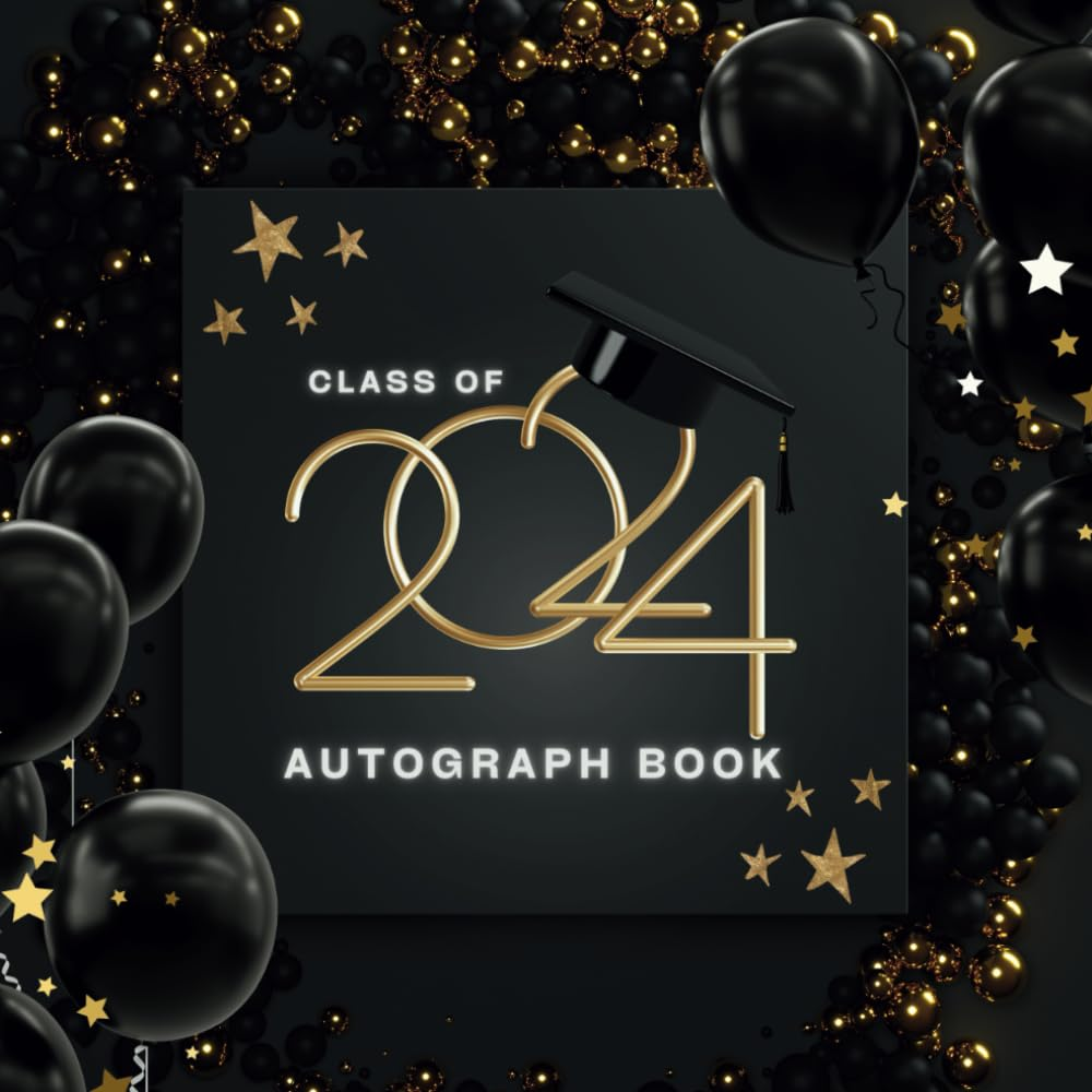 Class of 2024 Graduation Autograph Book: Sign in Guest Book for High School and College Grads to Get Personalized Advice, Signatures of Party Guests and Create Picture Boards