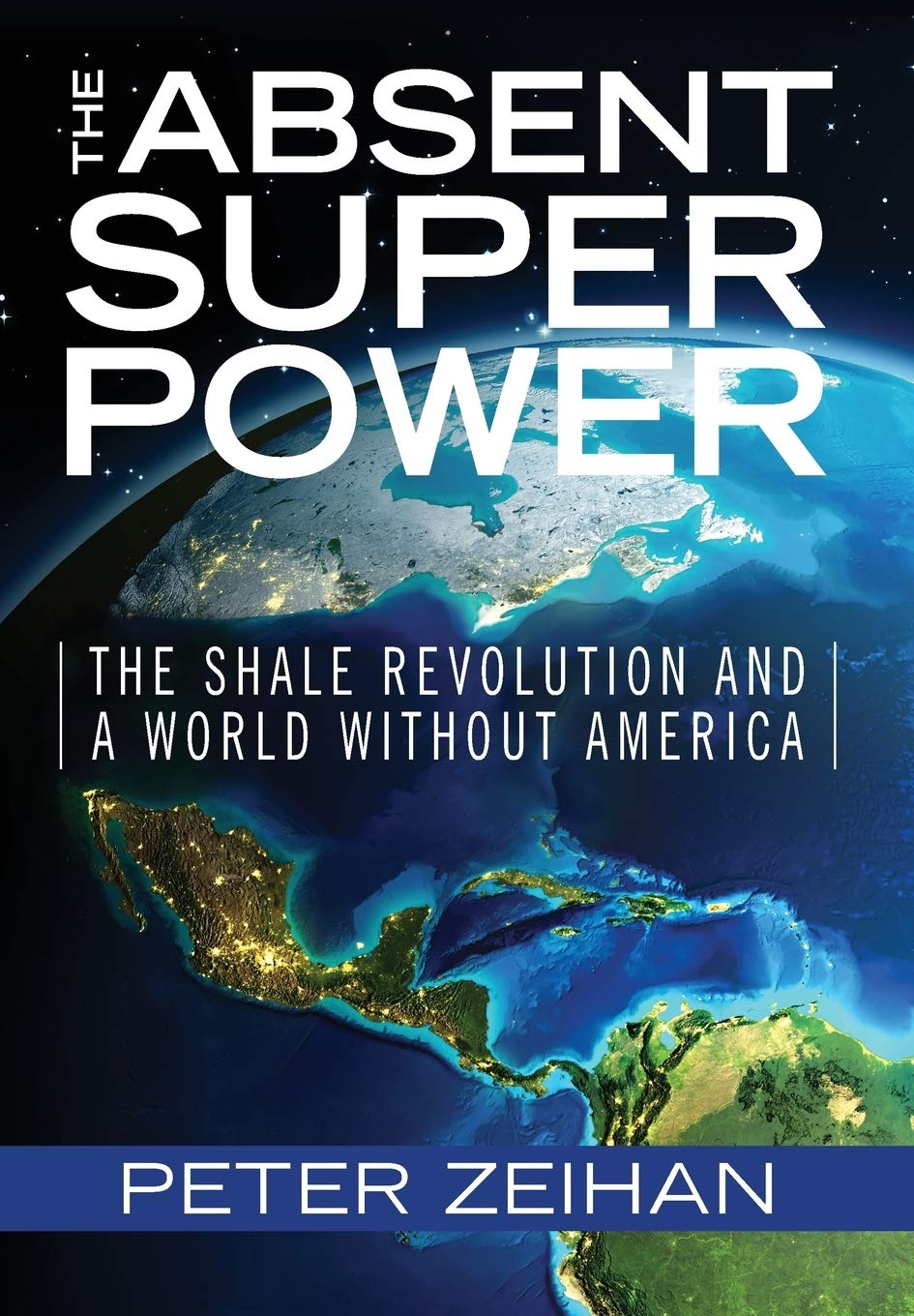 The Absent Superpower: the Shale Revolution and a World without America