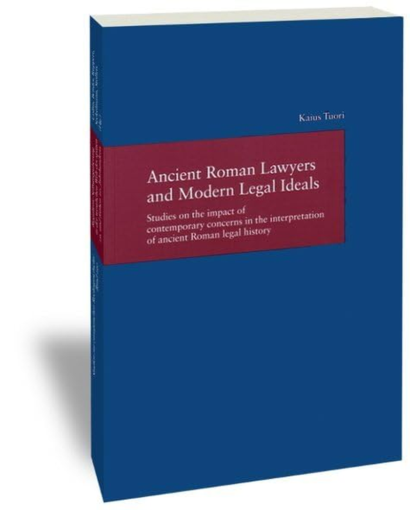 Ancient Roman Lawyers and Modern Legal Ideals: Studies on the Impact of Contemporary Concerns in the Interpretation of Ancient Roman Legal History: 220