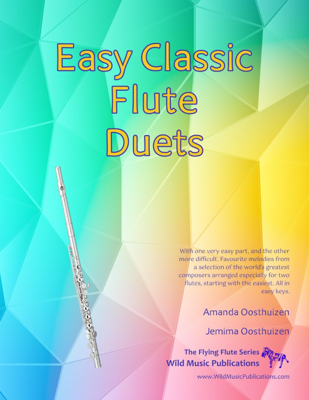 Easy Classic Flute Duets: with One Very Easy Part, and the Other More Difficult. Comprises Favourite Melodies from the World'S Greatest Composers ... for Two Flutes, Starting with the Easiest. image number 1