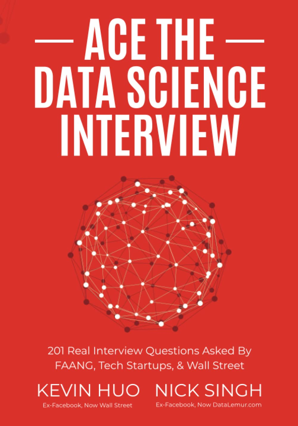 Ace the Data Science Interview: 201 Real Interview Questions Asked by FAANG, Tech Startups, & Wall Street