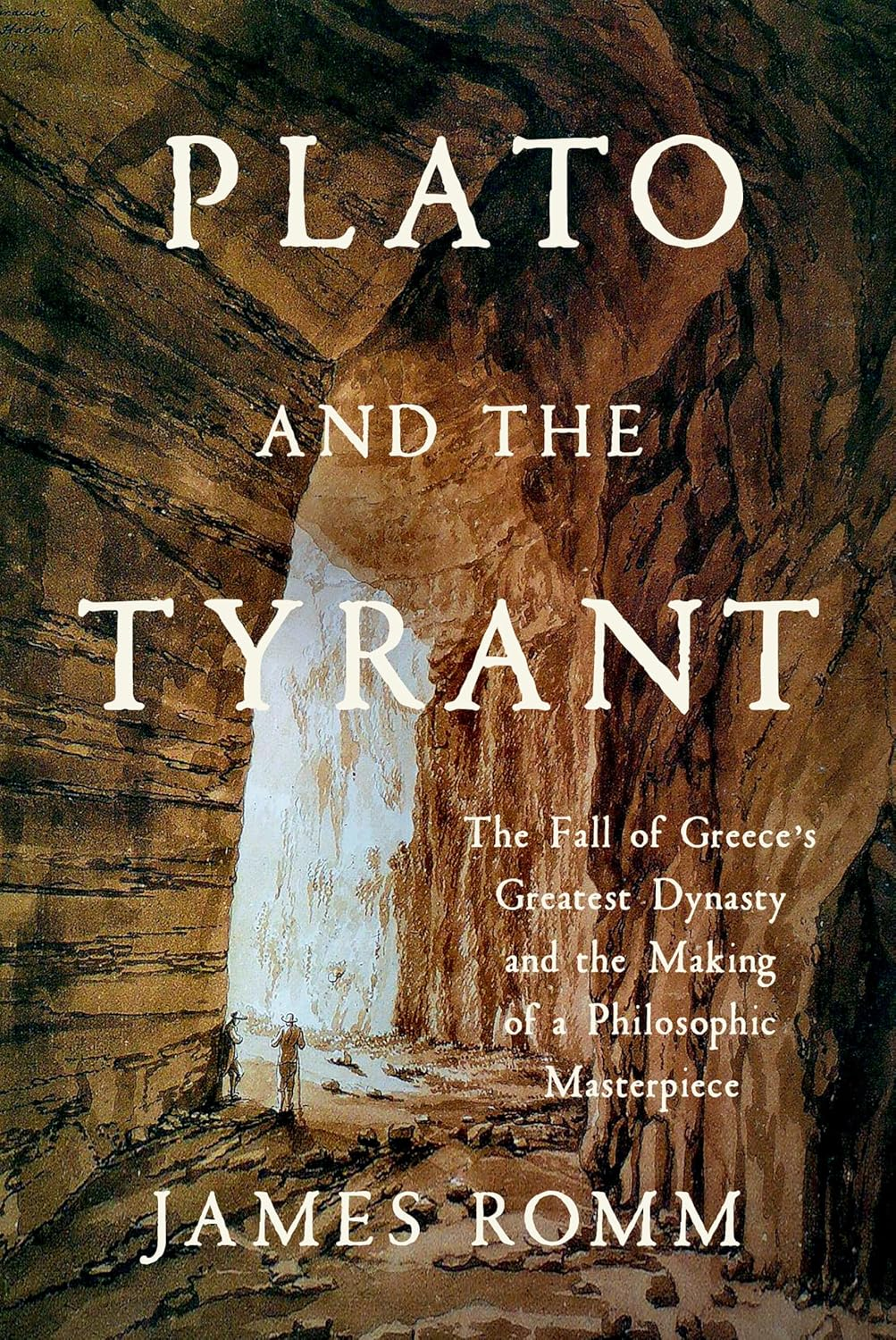 Plato and the Tyrant: the Fall of Greece'S Greatest Dynasty and the Making of a Philosophic Masterpiece