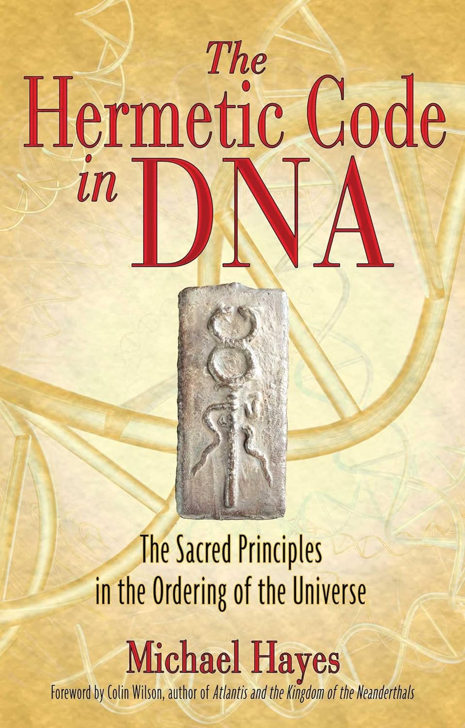 The Hermetic Code in DNA: the Sacred Principles in the Ordering of the Universe