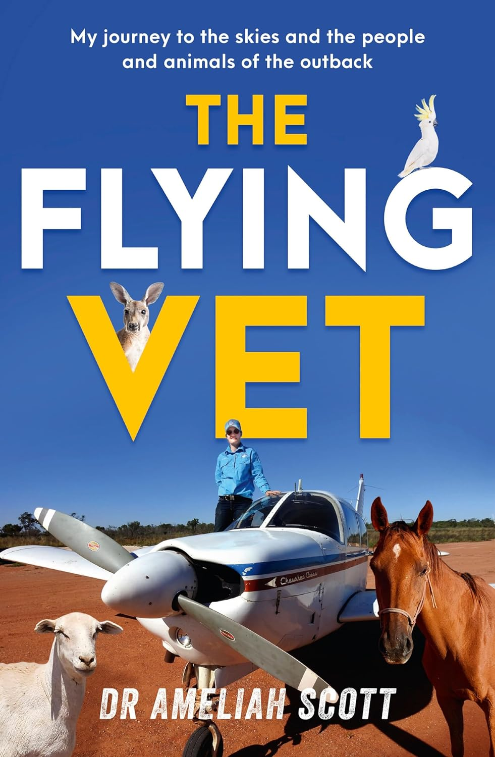 The Flying Vet: the Extraordinary Inspiring True Story of Life as a Female Vet and Farmer in the Remote Australian Outback, Perfect for Fans of Muster Dogs and Back Roads