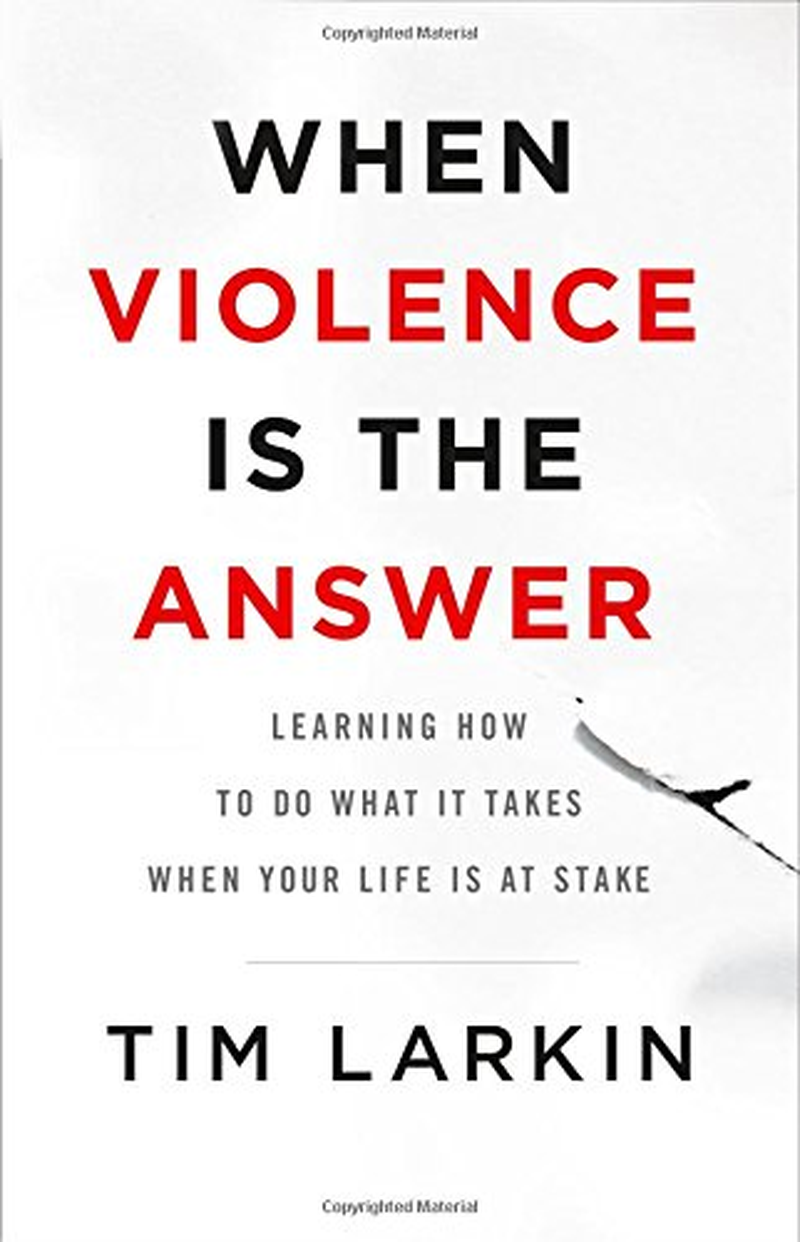 When Violence Is the Answer: Learning How to Do What It Takes When Your Life Is at Stake image number 1