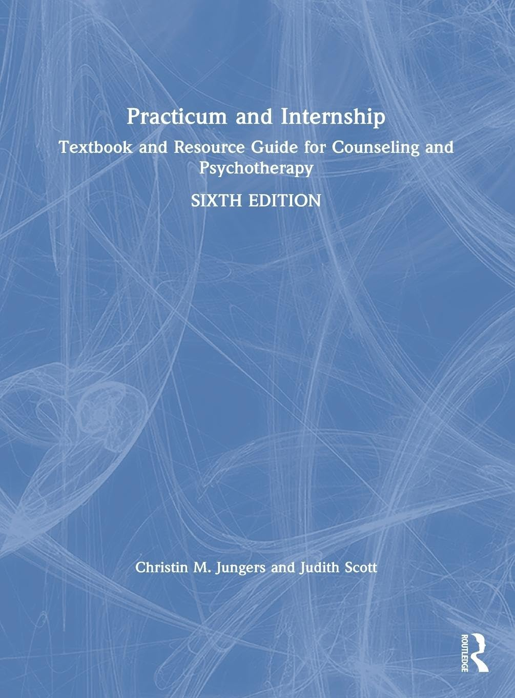 Practicum and Internship: Textbook and Resource Guide for Counseling and Psychotherapy