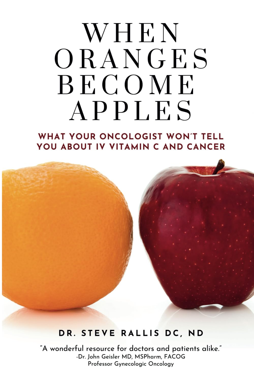 When Oranges Becomes Apples: What Your Oncologist Won'T Tell You about IV Vitamin C and Cancer image number 1