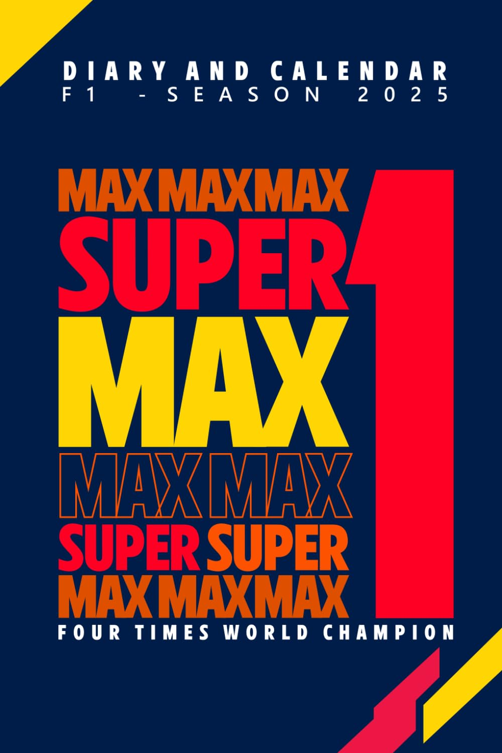 Diary and Calendar F1 Season 2025 / Max Max Super Max #1: Four Times World Champion