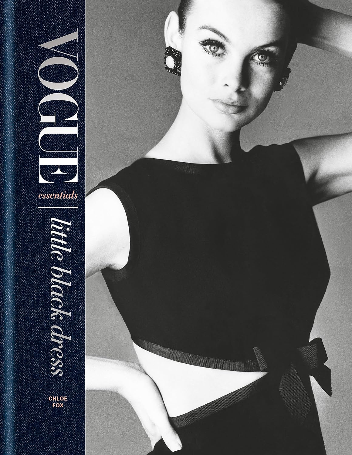 Vogue Essentials: Little Black Dress: a Gorgeous Celebration of a Wardrobe Icon