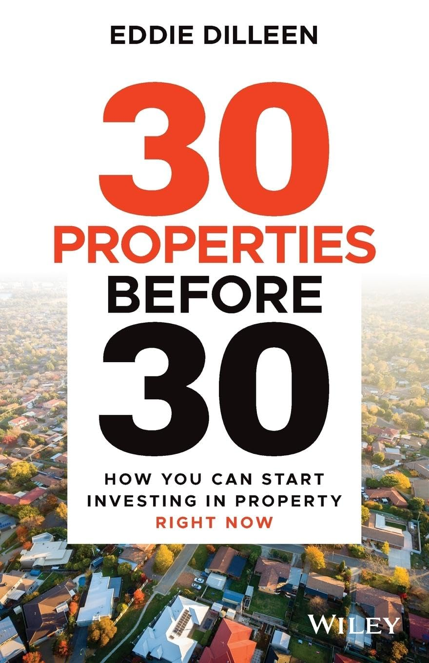 30 Properties before 30: How You Can Start Investing in Property Right Now