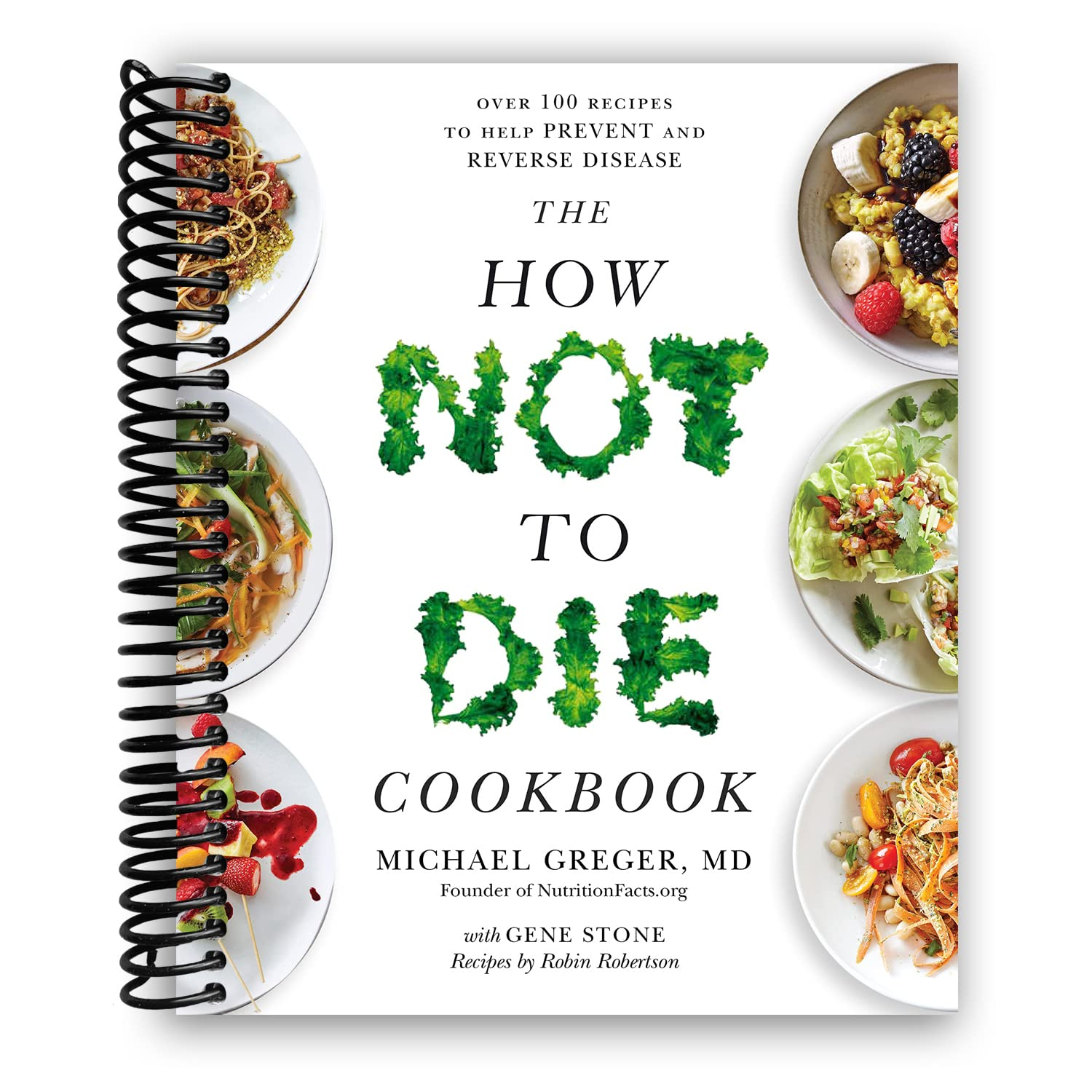 The How Not to Die Cookbook: 100+ Recipes to Help Prevent and Reverse Disease