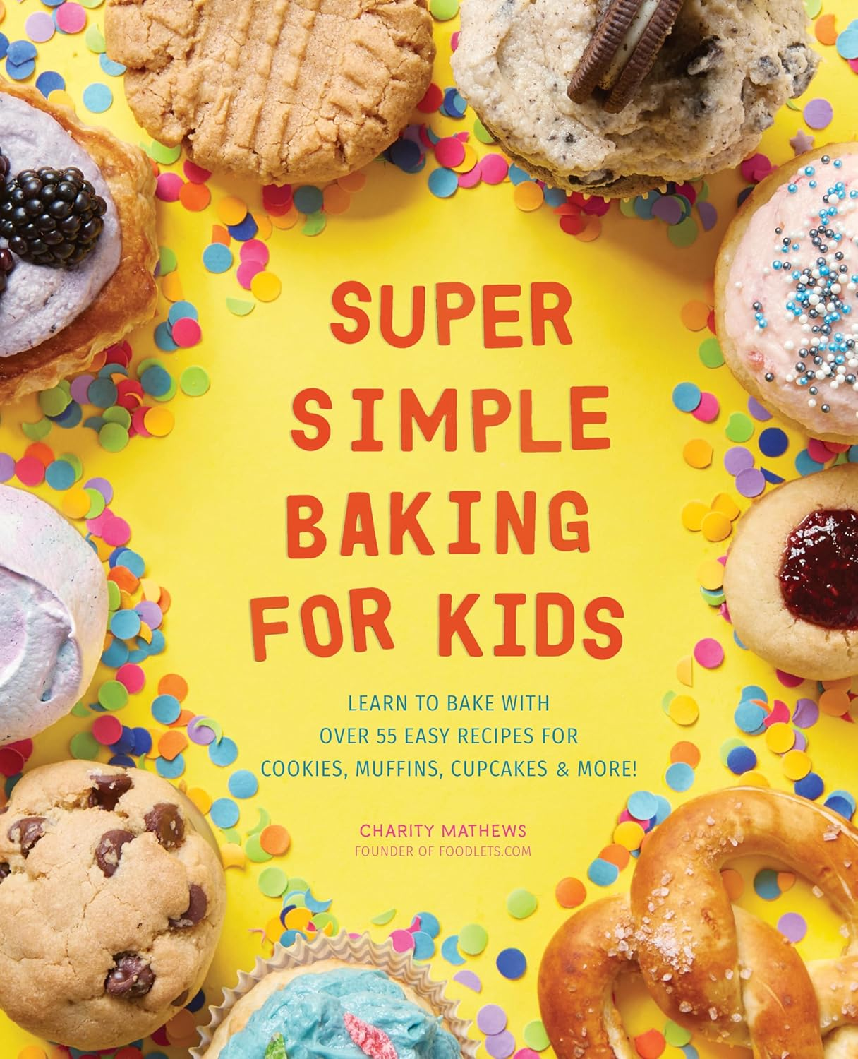 Super Simple Baking for Kids: Learn to Bake with over 55 Easy Recipes for Cookies, Muffins, Cupcakes and More! image number 5