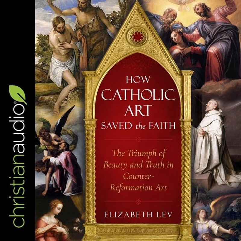 How Catholic Art Saved the Faith: the Triumph of Beauty and Truth in Counter-Reformation Art