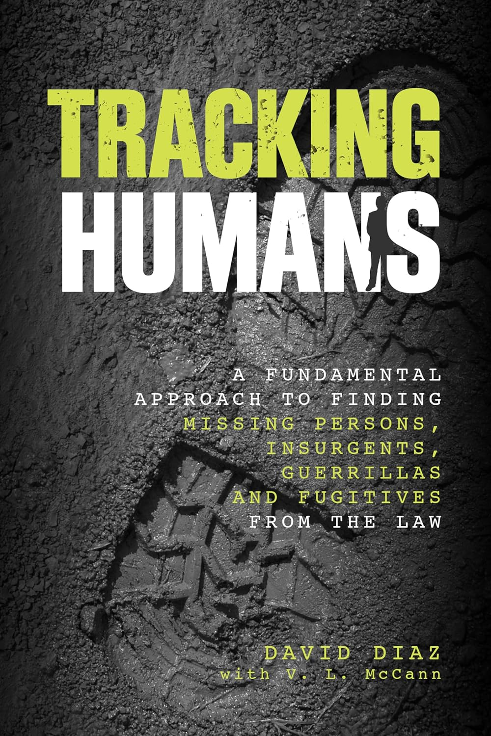 Tracking Humans: a Fundamental Approach to Finding Missing Persons, Insurgents, Guerrillas, and Fugitives from the Law