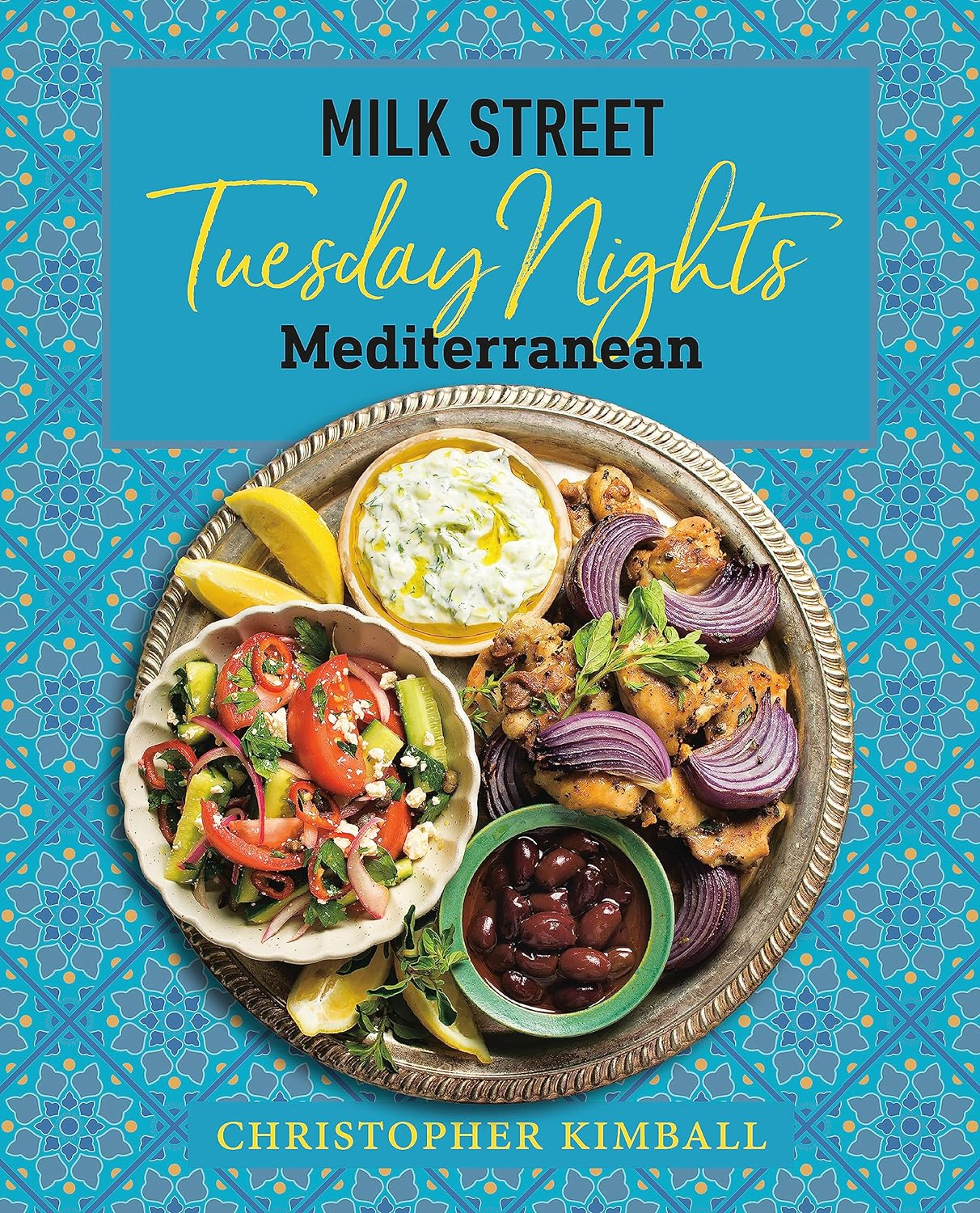 Milk Street: Tuesday Nights Mediterranean: 125 Simple Weeknight Recipes from the World'S Healthiest Cuisine